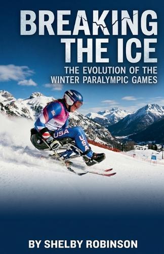 Breaking the Ice: The Evolution of the Winter Paralympic Games