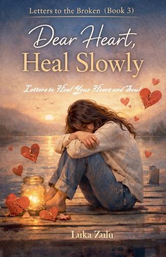 Dear Heart, Heal Slowly