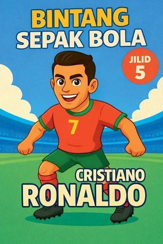Bintang Sepak Bola: Cristiano Ronaldo