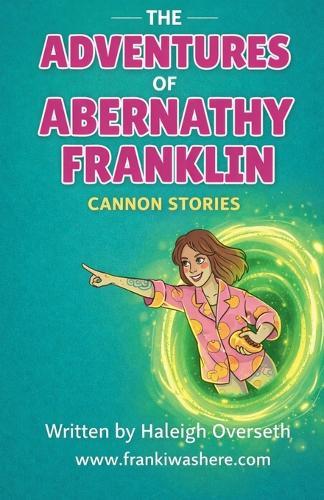 The Adventures of Abernathy Franklin Cannon Stories
