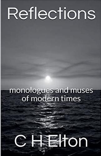 Reflections 1 - monologues and muses of modern times