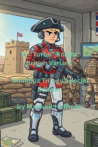 Ty ""Turbo"" Knight: British Variant Omnibus Trilogy Special Edition