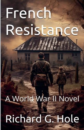 French Resistance. A World War II Novel