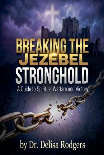 Breaking the Jezebel Stronghold