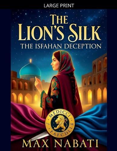 The Lion's Silk: The Isfahan Deception