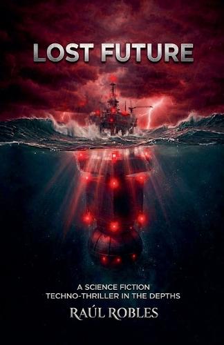 Lost Future: A Sci-Fi Techno-Thriller in the Depths.