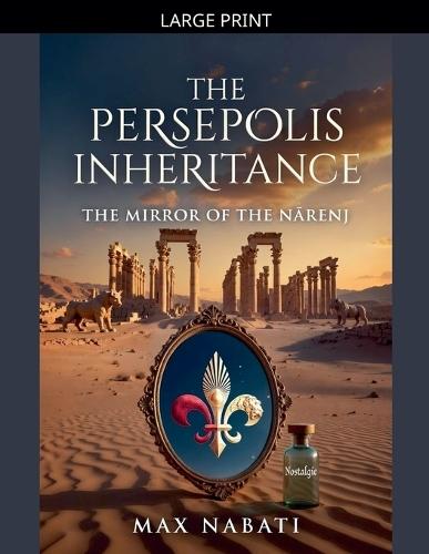 The Persepolis Inheritance: The Mirror of the Nārenj