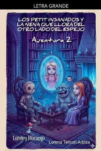 Los Petit Insanados y la Nena que Llora del otro Lado del Espejo - Aventura 2