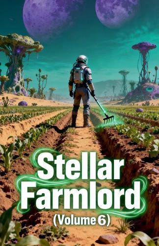 Stellar Farmlord (Volume 6)