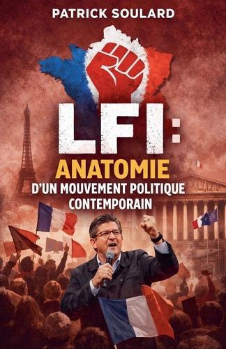 LFI, anatomie d'un mouvement politique contemporain
