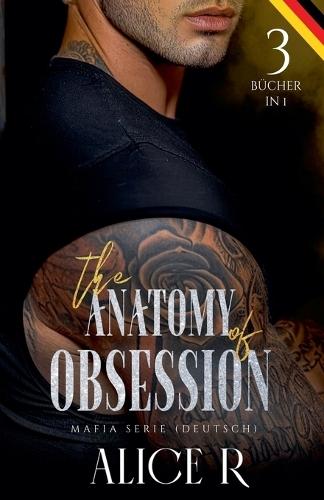 The Anatomy of Obsession: Mafia Serie, 3 Bücher in 1! (Deutsch)