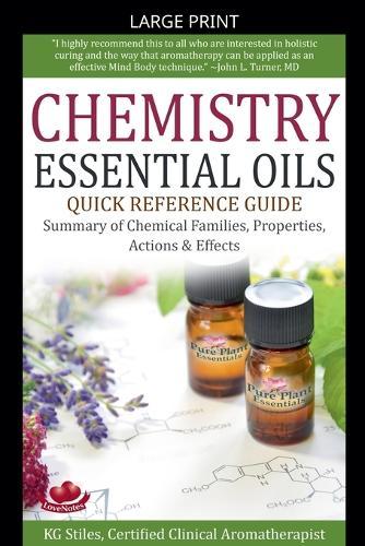 Chemistry Essential Oils Quick Reference Guide Summary of Chemical Families, Properties, Actions & Effects