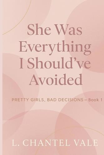 She Was Everything I Should've Avoided