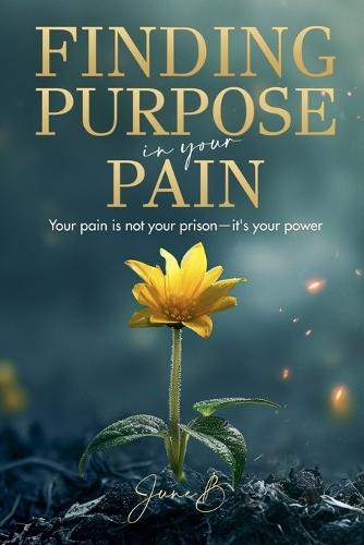 Finding Purpose In Your Pain