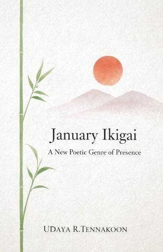 January Ikigai: A New Poetic Genre of Presence