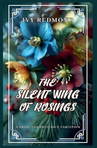 The Silent Wing of Rosings: A Pride and Prejudice Variation