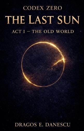 Codex Zero: The Last Sun, Act I The Old World