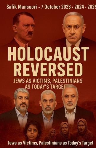 Holocaust Reversed: Jews as Victims, Palestinians as Today's Targ