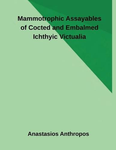 Mammotrophic Assayables of Cocted and Embalmed Ichthyic Victualia