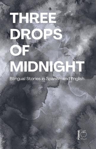 Three Drops of Midnight: Bilingual Stories in Spanish and English