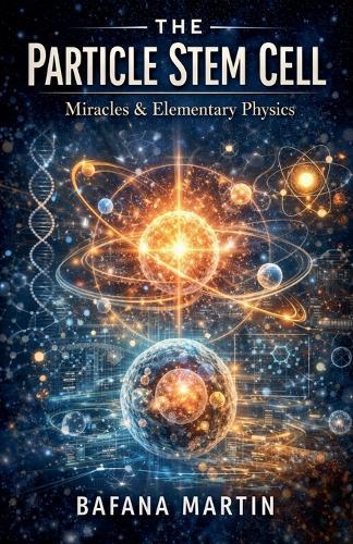 The Particle Stem Cell: Miracles & Elementary Physics