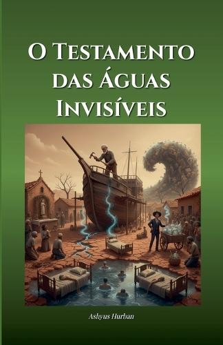 O Testamento das Águas Invisíveis