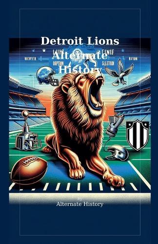 Detroit Lions Alternate History