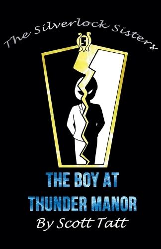 The Silverlock Sisters: The Boy At Thunder Manor