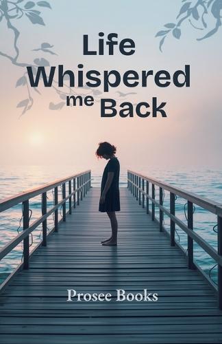 Life Whispered me Back