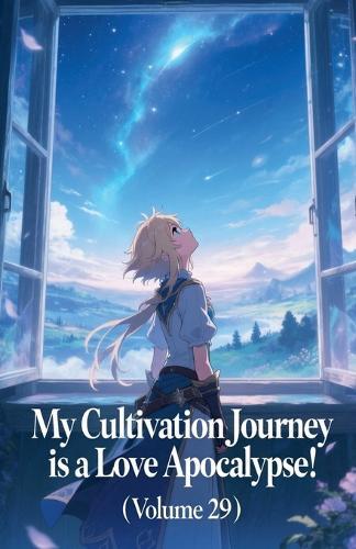 My Cultivation Journey is a Love Apocalypse! (Volume 29)