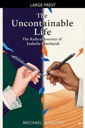 The Uncontainable Life: The Radical Journey of Isabelle Eberhardt