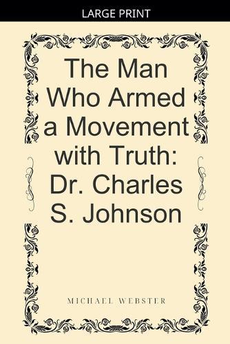 The Man Who Armed a Movement with Truth: Dr. Charles S. Johnson