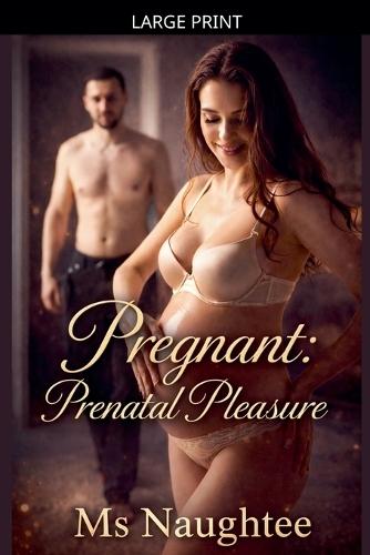 Pregnant: Prenatal Pleasure