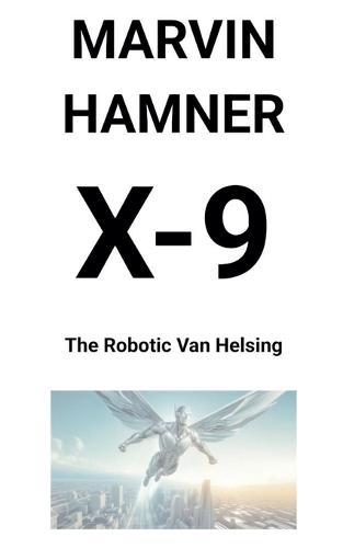 X-9 - The Robotic Van Helsing