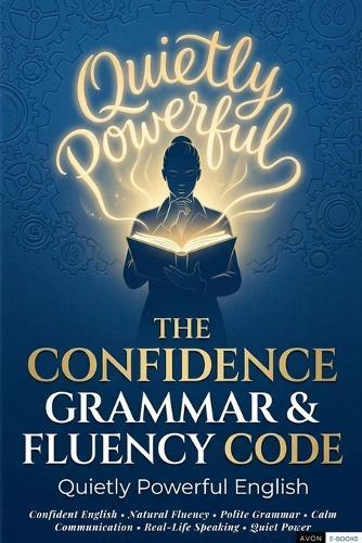 The Confidence Grammar & Fluency Code: Quietly Powerful English