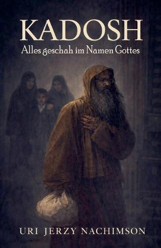 KADOSH - Alles geschah im Namen Gottes