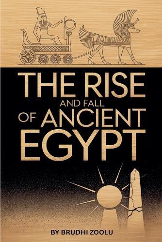 The Rise And Fall Of Ancient Egypt