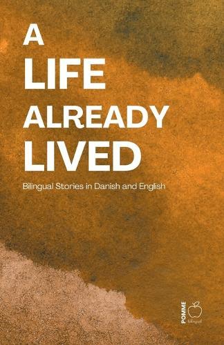 A Life Already Lived: Bilingual Stories in Danish and English