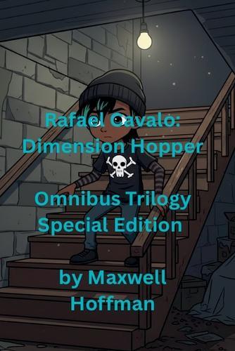 Rafael Cavalo: Dimension Hopper Omnibus Trilogy Special Edition
