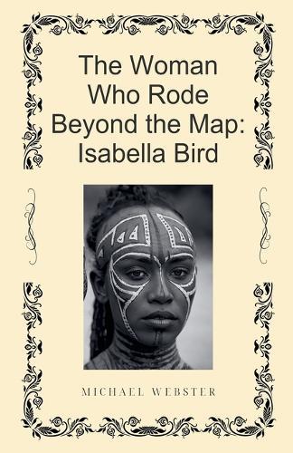 The Woman Who Rode Beyond the Map: Isabella Bird
