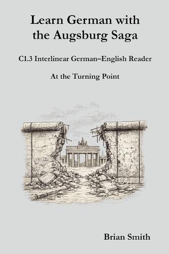 Learn German with the Augsburg Saga - C1.3 Interlinear German-English Reader