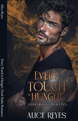 Every Touch is Hunger: Dark Mafia Romance
