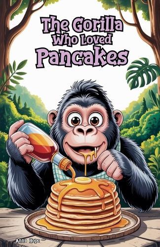 The Gorilla Who Loved Pancakes