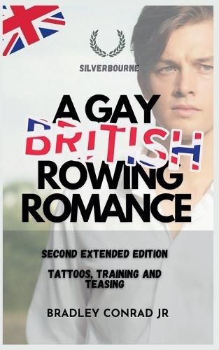 Silverbourne: A Gay British Rowing Romance: Tattoos, training and teasing: Second Extended Edition