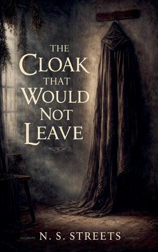 The Cloak That Would Not Leave: A Dark Fairy Tale in Two Voices