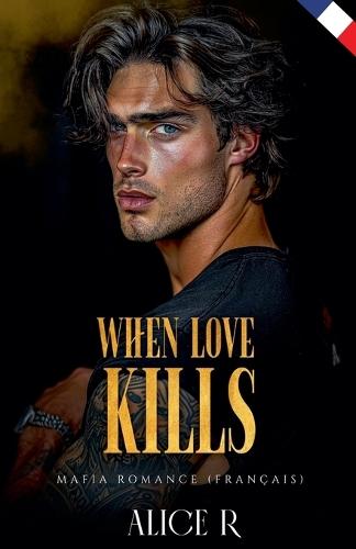 When Love Kills: Mafia Romance (Français)