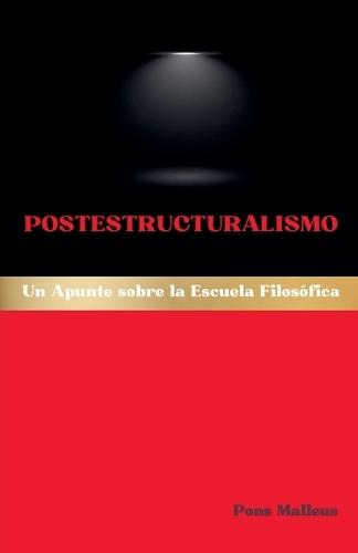 Postestructuralismo: Un Apunte sobre la Escuela Filosófica