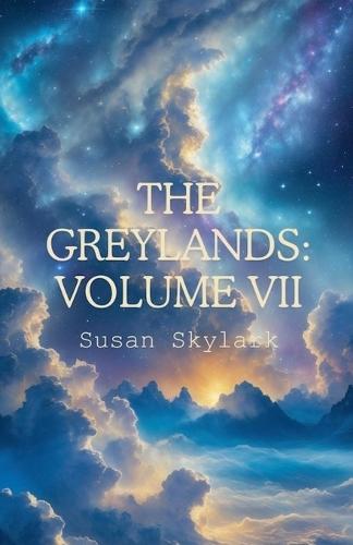 The Greylands: Volume VII