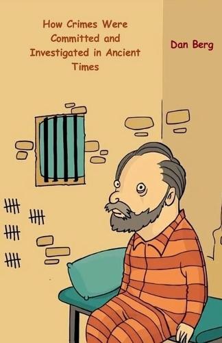 How Crimes Were Committed and Investigated in Ancient Times