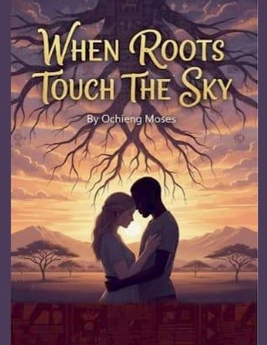 When Roots Touch The Sky